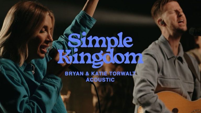 Bryan & Katie Torwalt – Simple Kingdom (Official Acoustic Video)